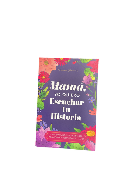 Mamá, Quiero Escuchar tu Historia: Una Madre Diario Guiado Comparte tu Vida y su Amor (Spanish Edition)